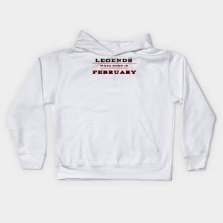 Legends were born in february Kids Hoodie